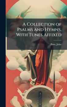 Collection of Psalms and Hymns With Tunes Affixed