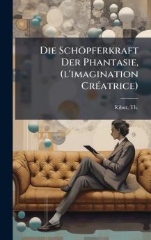 Schöpferkraft Der Phantasie (l'imagination CrÃ(c)atrice)