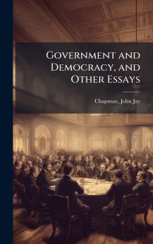 Government and Democracy and Other Essays