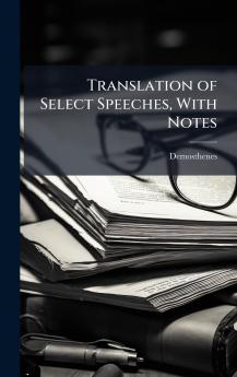 Translation of Select Speeches With Notes