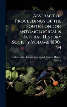 Abstract of Proceedings of the South London Entomological & Natural History Society Volume 1890-94
