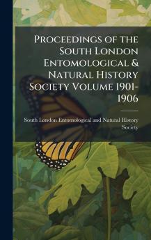 Proceedings of the South London Entomological & Natural History Society Volume 1901-1906