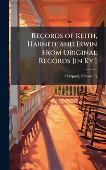 Records of Keith Harned and Irwin From Original Records [in Ky.]