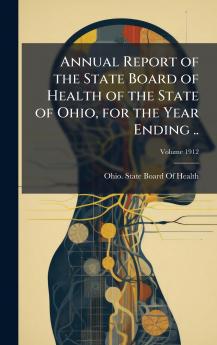 Annual Report of the State Board of Health of the State of Ohio for the Year Ending ..