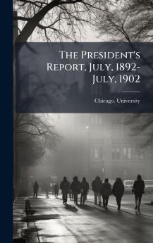 The President's Report July 1892-July 1902