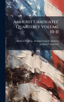 Amherst Graduates' Quarterly Volume 10-11