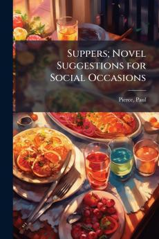 Suppers; Novel Suggestions for Social Occasions