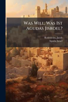 Was Will Was Ist Agudas Jisroel?