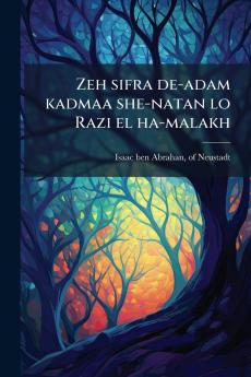 Zeh sifra de-adam kadmaa she-natan lo Razi el ha-malakh