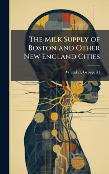 Milk Supply of Boston and Other New England Cities