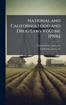 National and California Food and Drug Laws Volume [1906]