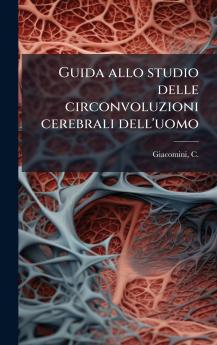 Guida allo studio delle circonvoluzioni cerebrali dell'uomo