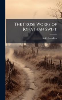 The Prose Works of Jonathan Swift