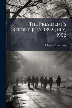 President's Report July 1892-July 1902