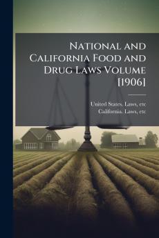 National and California Food and Drug Laws Volume [1906]