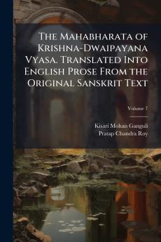 Mahabharata of Krishna-Dwaipayana Vyasa. Translated Into English Prose From the Original Sanskrit Text