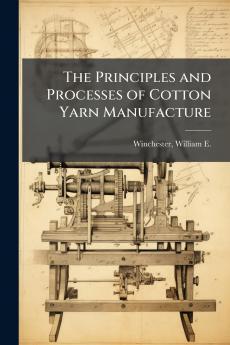 Principles and Processes of Cotton Yarn Manufacture
