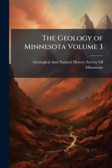 Geology of Minnesota Volume 3