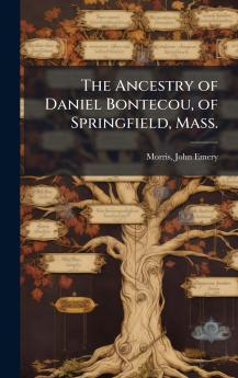 Ancestry of Daniel Bontecou of Springfield Mass.