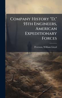 Company History D 55th Engineers American Expeditionary Forces