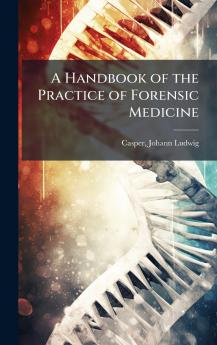 Handbook of the Practice of Forensic Medicine