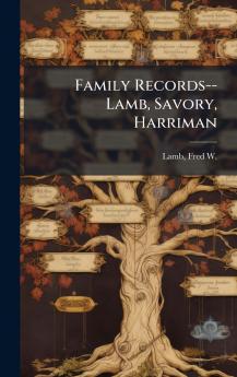 Family Records--Lamb Savory Harriman
