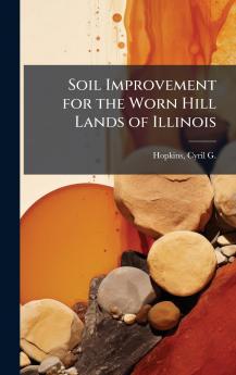 Soil Improvement for the Worn Hill Lands of Illinois