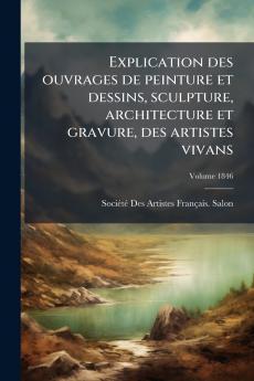 Explication des ouvrages de peinture et dessins sculpture architecture et gravure des artistes vivans