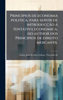 Principios de economia politica para servir de introducçÃ£o à tentativa economica do author dos Principios de direito mercantil