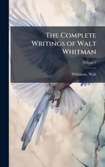 Complete Writings of Walt Whitman