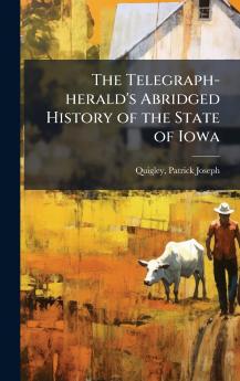 Telegraph-herald's Abridged History of the State of Iowa