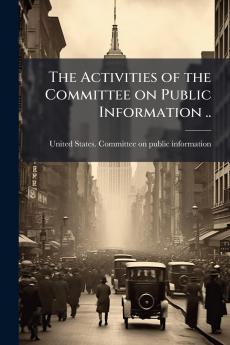 Activities of the Committee on Public Information ..