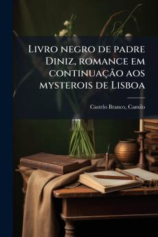 Livro negro de padre Diniz romance em continuaçÃ£o aos mysterois de Lisboa
