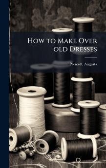 How to Make Over old Dresses