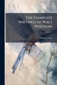 Complete Writings of Walt Whitman