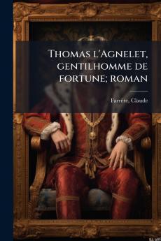 Thomas l'Agnelet gentilhomme de fortune; roman