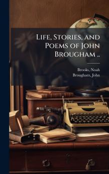 Life Stories and Poems of John Brougham ..