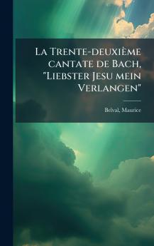 La Trente-deuxiÃ¨me cantate de Bach Liebster Jesu mein Verlangen