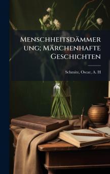MenschheitsdÃ¤mmerung; MÃ¤rchenhafte Geschichten