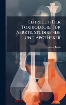 Lehrbuch Der Toxikologie FÃ¼r Aerzte Studirende Und Apotheker