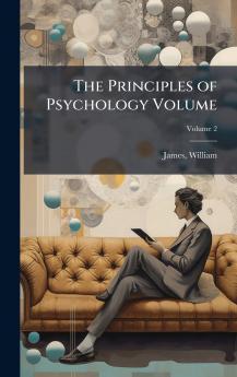 The Principles of Psychology Volume