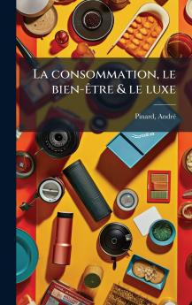 La consommation le bien-Ãªtre & le luxe