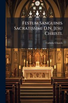 Festum Sanguinis Sacratissimi D.N. Jesu Christi.