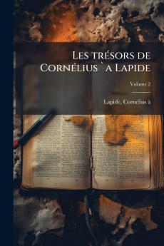 Les trÃ©sors de CornÃ©lius `a Lapide