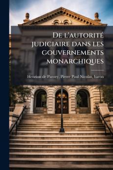 De l'autoritÃ© judiciaire dans les gouvernements monarchiques