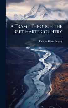 A Tramp Through the Bret Harte Country
