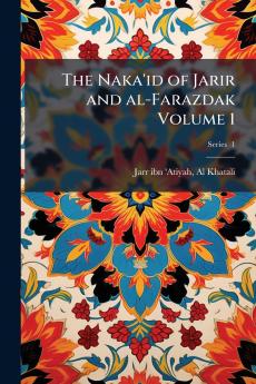 The Naka'id of Jarir and al-Farazdak Volume 1