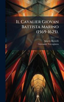 Il Cavalier Giovan Battista Marino (1569-1625).