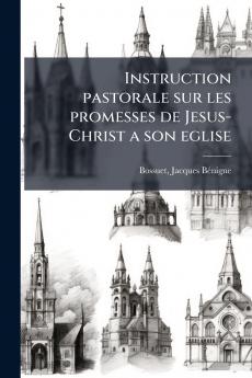 Instruction pastorale sur les promesses de Jesus-Christ a son eglise