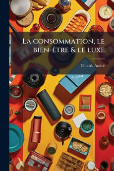 La consommation le bien-Ãªtre & le luxe